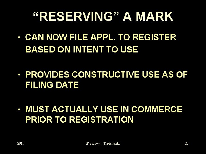 “RESERVING” A MARK • CAN NOW FILE APPL. TO REGISTER BASED ON INTENT TO