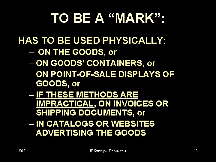 TO BE A “MARK”: HAS TO BE USED PHYSICALLY: – ON THE GOODS, or