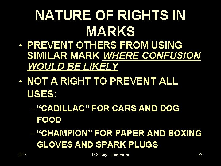 NATURE OF RIGHTS IN MARKS • PREVENT OTHERS FROM USING SIMILAR MARK WHERE CONFUSION