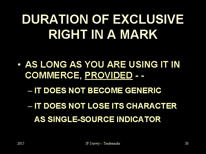 DURATION OF EXCLUSIVE RIGHT IN A MARK • AS LONG AS YOU ARE USING