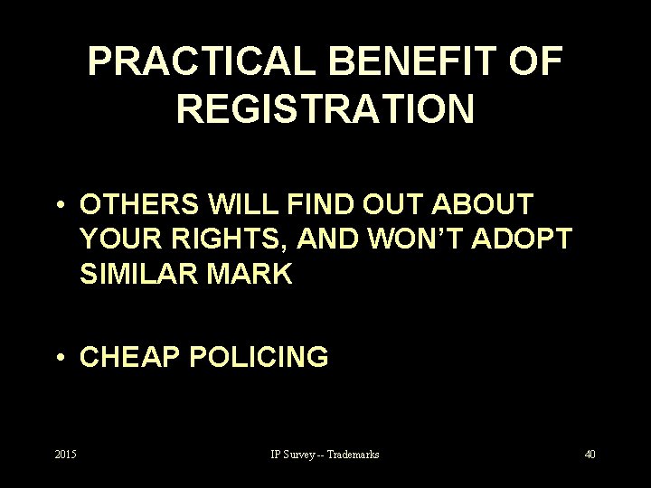 PRACTICAL BENEFIT OF REGISTRATION • OTHERS WILL FIND OUT ABOUT YOUR RIGHTS, AND WON’T