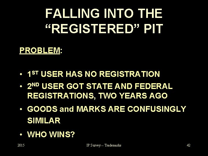 FALLING INTO THE “REGISTERED” PIT PROBLEM: • 1 ST USER HAS NO REGISTRATION •