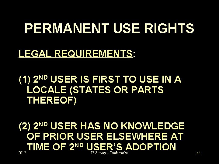 PERMANENT USE RIGHTS LEGAL REQUIREMENTS: (1) 2 ND USER IS FIRST TO USE IN