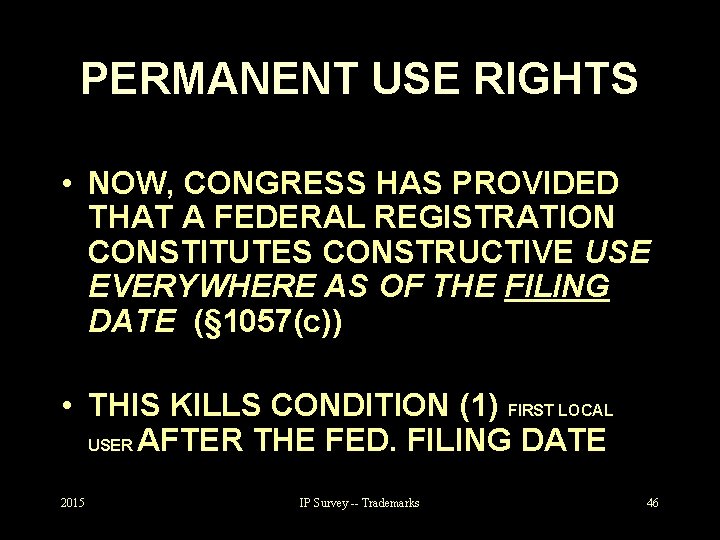 PERMANENT USE RIGHTS • NOW, CONGRESS HAS PROVIDED THAT A FEDERAL REGISTRATION CONSTITUTES CONSTRUCTIVE
