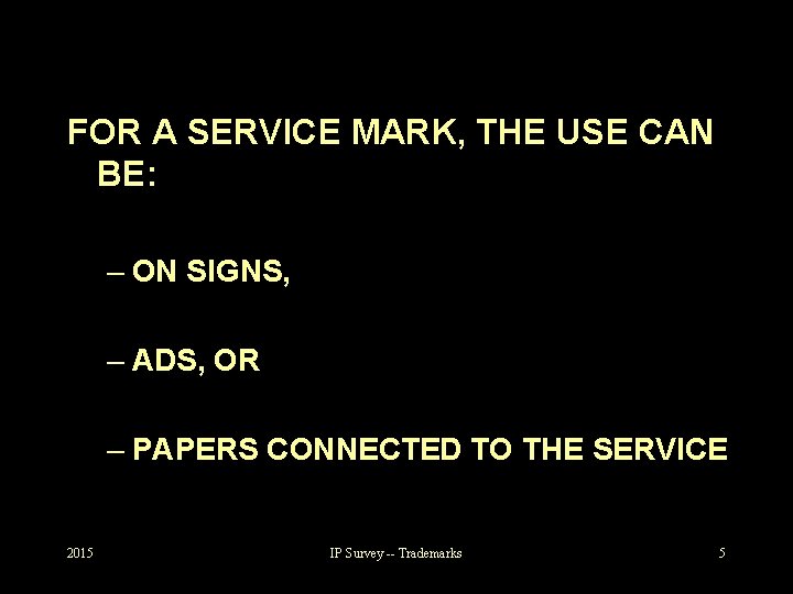 FOR A SERVICE MARK, THE USE CAN BE: – ON SIGNS, – ADS, OR