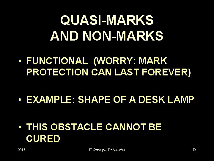 QUASI-MARKS AND NON-MARKS • FUNCTIONAL (WORRY: MARK PROTECTION CAN LAST FOREVER) • EXAMPLE: SHAPE
