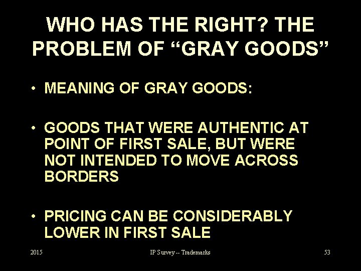 WHO HAS THE RIGHT? THE PROBLEM OF “GRAY GOODS” • MEANING OF GRAY GOODS: