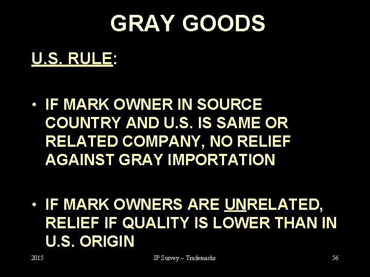 GRAY GOODS U. S. RULE: • IF MARK OWNER IN SOURCE COUNTRY AND U.
