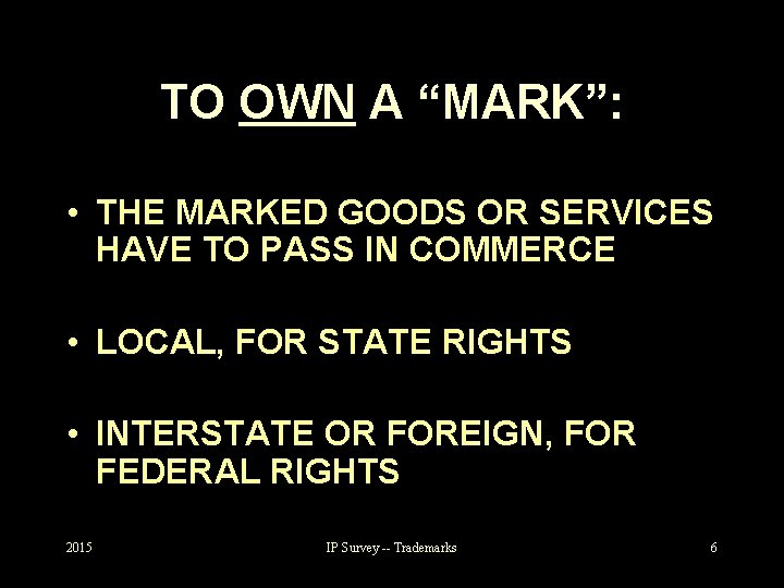 TO OWN A “MARK”: • THE MARKED GOODS OR SERVICES HAVE TO PASS IN