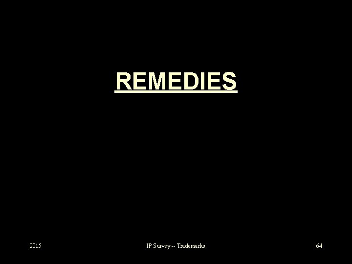 REMEDIES 2015 IP Survey -- Trademarks 64 