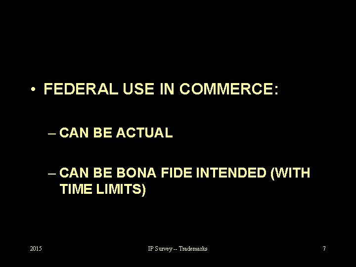  • FEDERAL USE IN COMMERCE: – CAN BE ACTUAL – CAN BE BONA