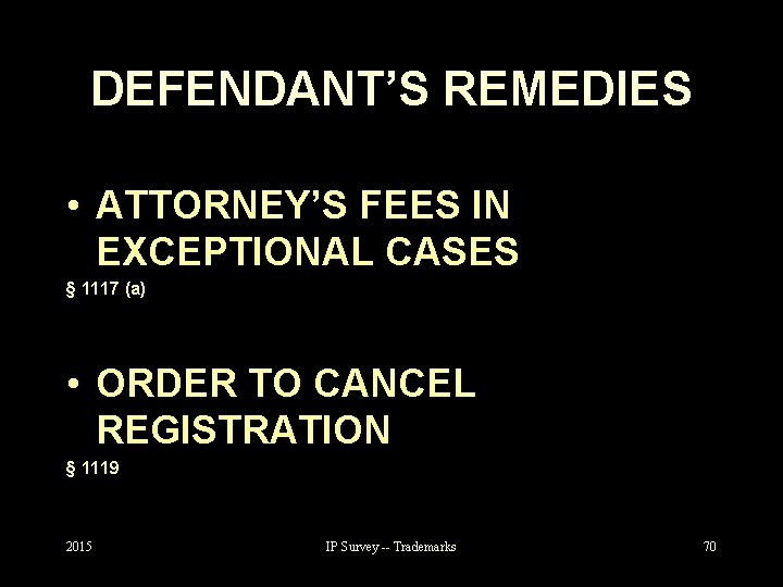 DEFENDANT’S REMEDIES • ATTORNEY’S FEES IN EXCEPTIONAL CASES § 1117 (a) • ORDER TO