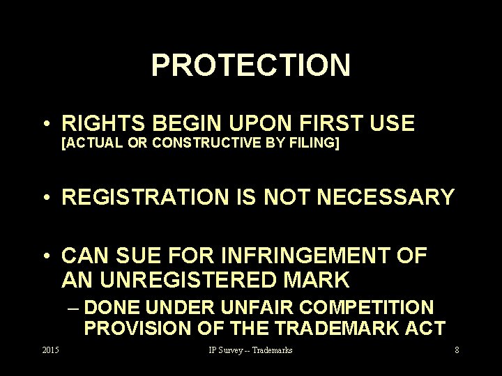PROTECTION • RIGHTS BEGIN UPON FIRST USE [ACTUAL OR CONSTRUCTIVE BY FILING] • REGISTRATION