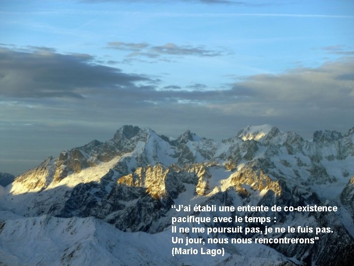 “J’ai établi une entente de co-existence pacifique avec le temps : Il ne me