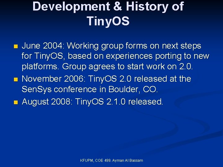 Development & History of Tiny. OS n n n June 2004: Working group forms