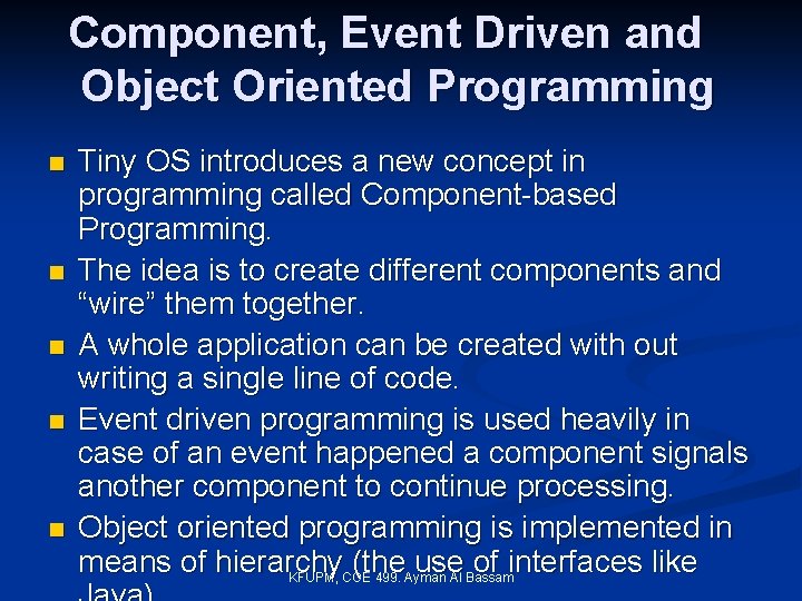 Component, Event Driven and Object Oriented Programming n n n Tiny OS introduces a