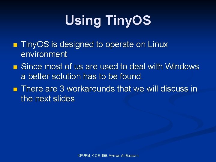 Using Tiny. OS n n n Tiny. OS is designed to operate on Linux