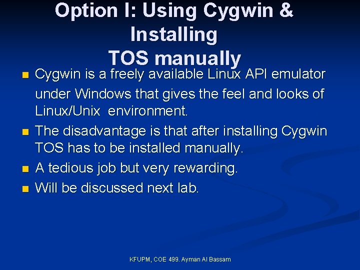 n n Option I: Using Cygwin & Installing TOS manually Cygwin is a freely