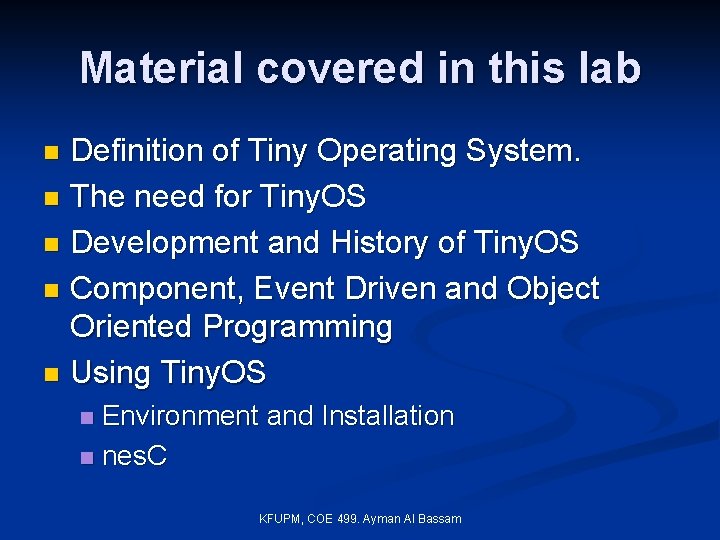 Material covered in this lab Definition of Tiny Operating System. n The need for