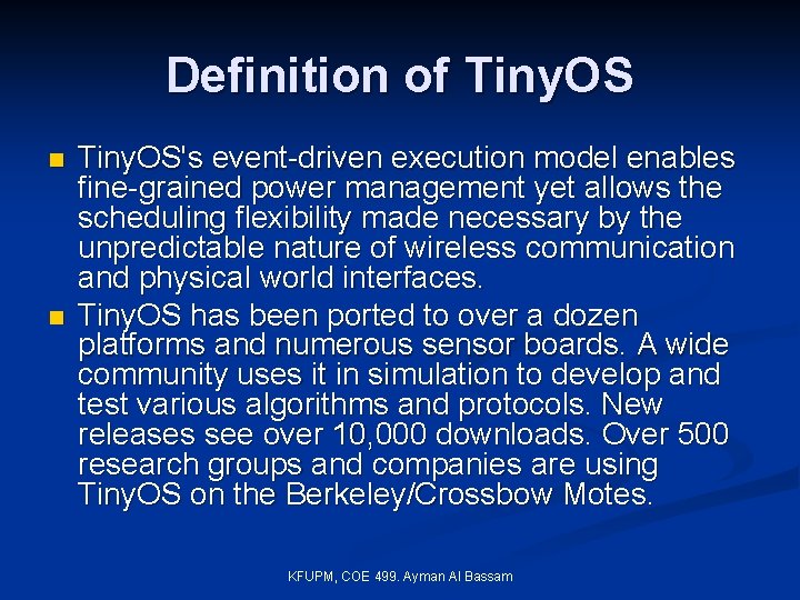 Definition of Tiny. OS n n Tiny. OS's event-driven execution model enables fine-grained power