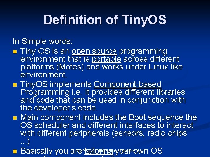 Definition of Tiny. OS In Simple words: n Tiny OS is an open source