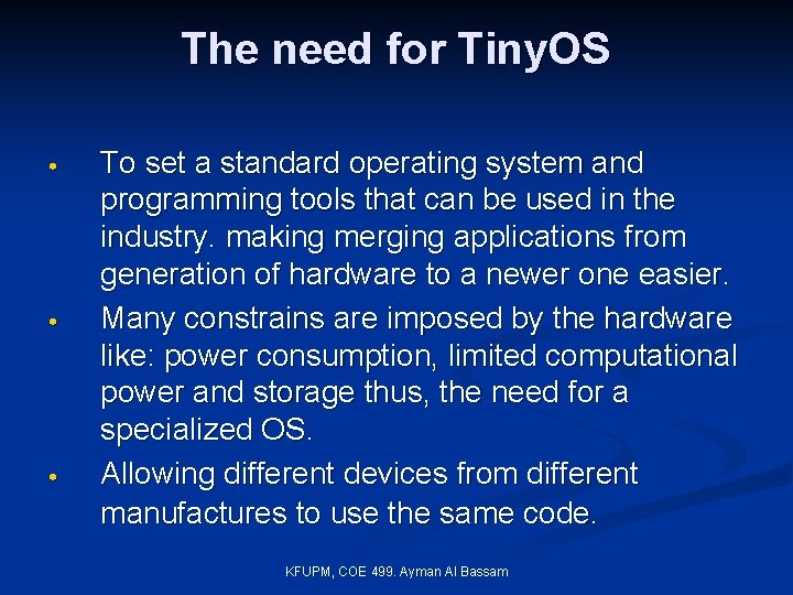 The need for Tiny. OS • • • To set a standard operating system