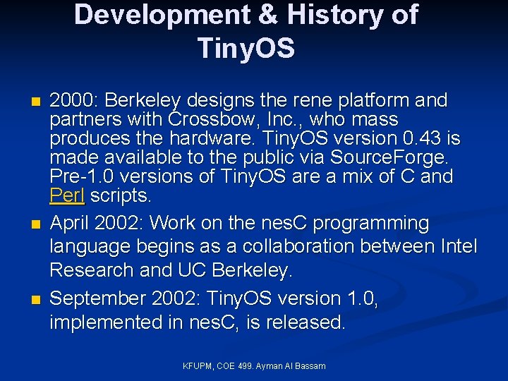 Development & History of Tiny. OS n n n 2000: Berkeley designs the rene