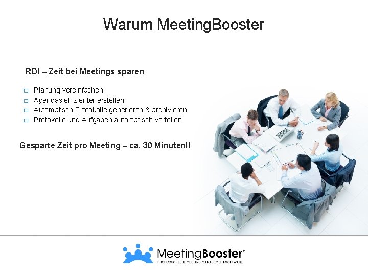 Warum Meeting. Booster ROI – Zeit bei Meetings sparen � � Planung vereinfachen Agendas