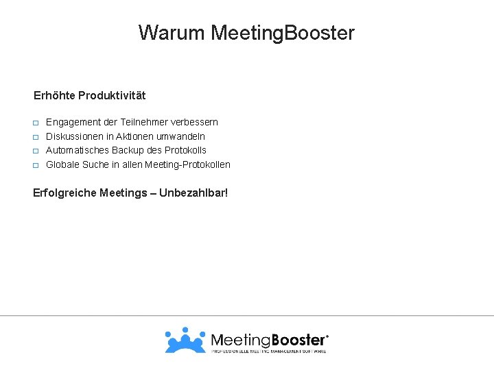 Warum Meeting. Booster Erhöhte Produktivität � � Engagement der Teilnehmer verbessern Diskussionen in Aktionen