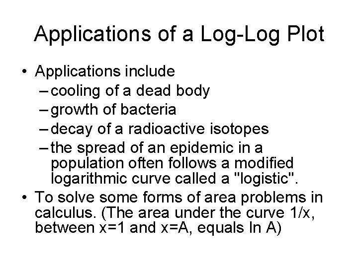Applications of a Log-Log Plot • Applications include – cooling of a dead body
