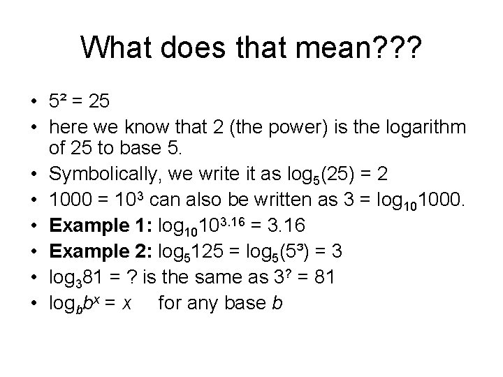 What does that mean? ? ? • 5² = 25 • here we know