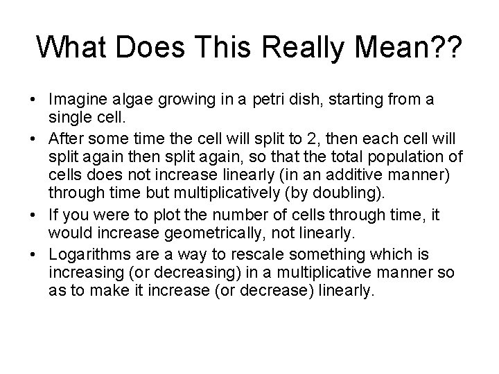 What Does This Really Mean? ? • Imagine algae growing in a petri dish,