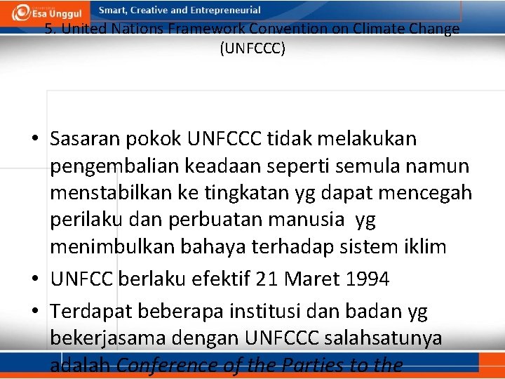 5. United Nations Framework Convention on Climate Change (UNFCCC) • Sasaran pokok UNFCCC tidak