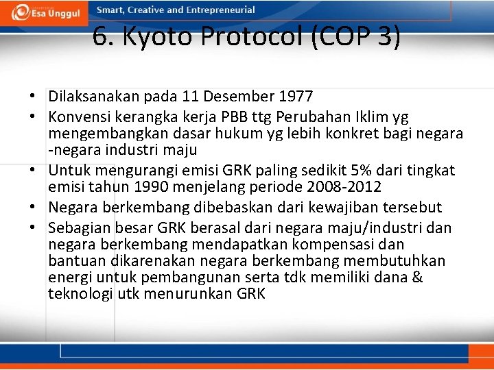 6. Kyoto Protocol (COP 3) • Dilaksanakan pada 11 Desember 1977 • Konvensi kerangka