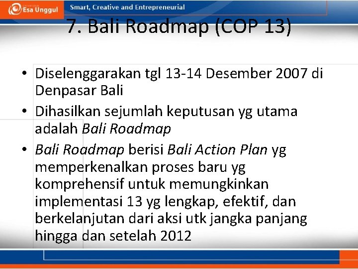 7. Bali Roadmap (COP 13) • Diselenggarakan tgl 13 -14 Desember 2007 di Denpasar