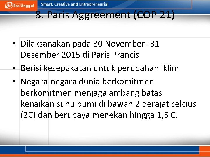 8. Paris Aggreement (COP 21) • Dilaksanakan pada 30 November- 31 Desember 2015 di