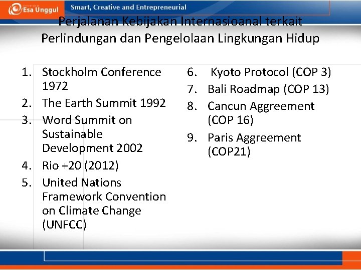 Perjalanan Kebijakan Internasioanal terkait Perlindungan dan Pengelolaan Lingkungan Hidup 1. Stockholm Conference 1972 2.