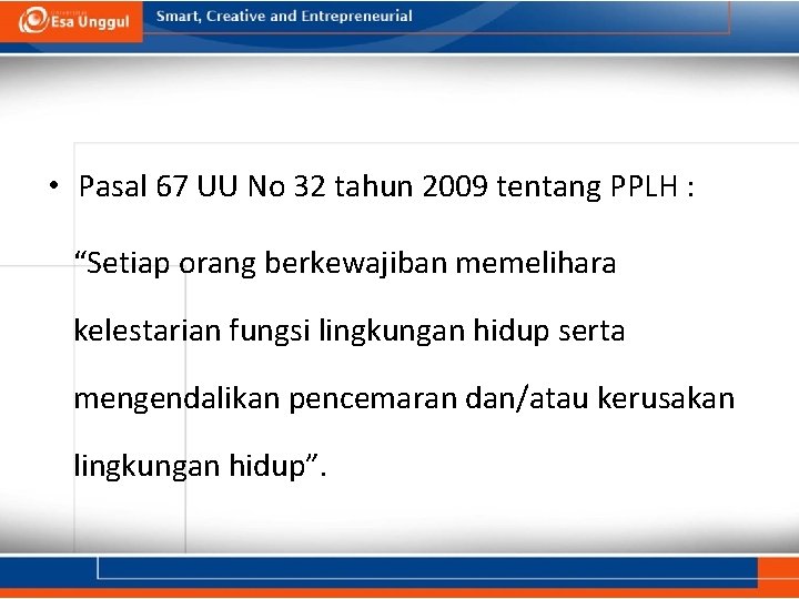  • Pasal 67 UU No 32 tahun 2009 tentang PPLH : “Setiap orang