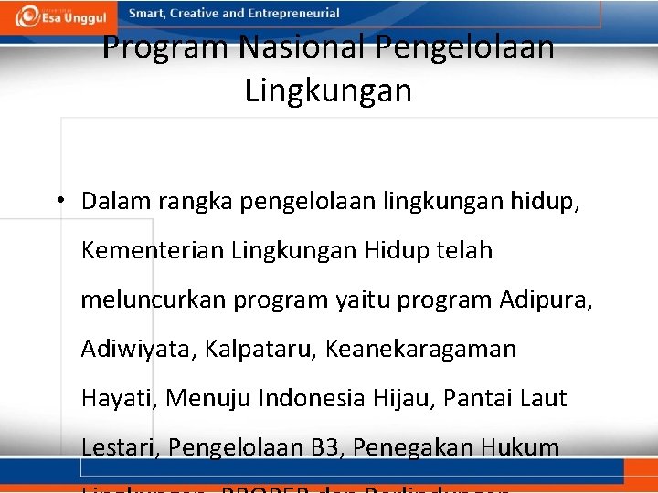 Program Nasional Pengelolaan Lingkungan • Dalam rangka pengelolaan lingkungan hidup, Kementerian Lingkungan Hidup telah