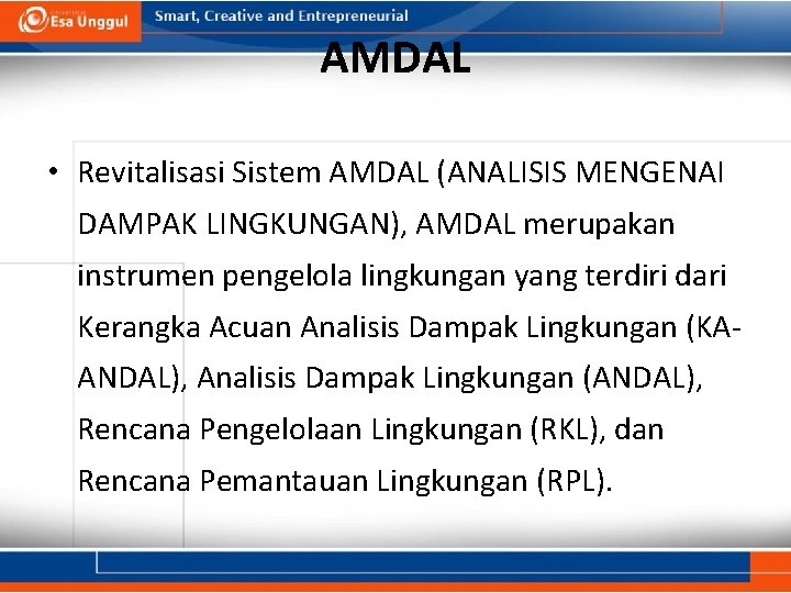 AMDAL • Revitalisasi Sistem AMDAL (ANALISIS MENGENAI DAMPAK LINGKUNGAN), AMDAL merupakan instrumen pengelola lingkungan