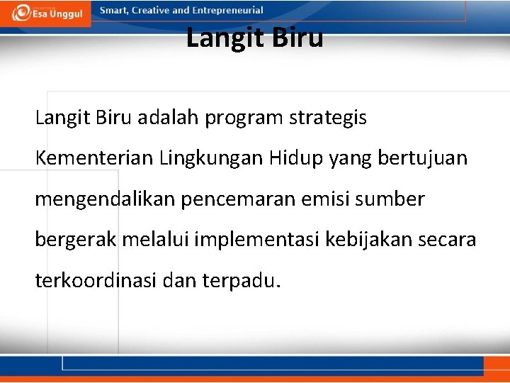 Langit Biru adalah program strategis Kementerian Lingkungan Hidup yang bertujuan mengendalikan pencemaran emisi sumber