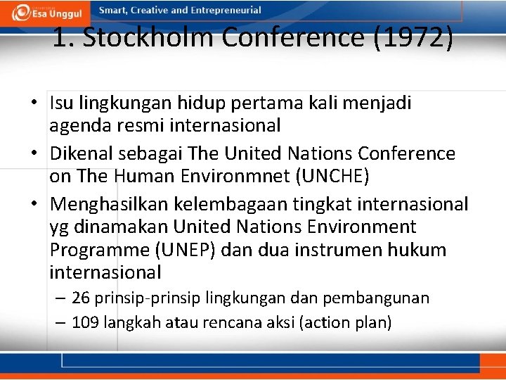 1. Stockholm Conference (1972) • Isu lingkungan hidup pertama kali menjadi agenda resmi internasional
