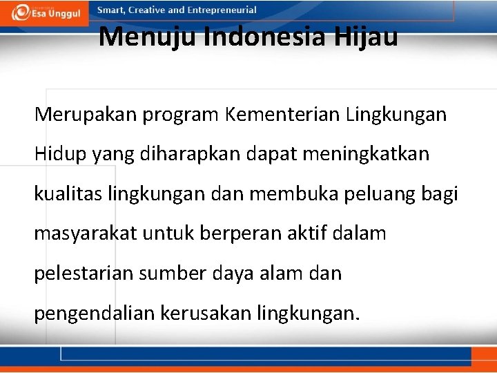 Menuju Indonesia Hijau Merupakan program Kementerian Lingkungan Hidup yang diharapkan dapat meningkatkan kualitas lingkungan