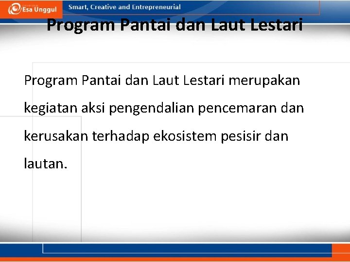 Program Pantai dan Laut Lestari merupakan kegiatan aksi pengendalian pencemaran dan kerusakan terhadap ekosistem
