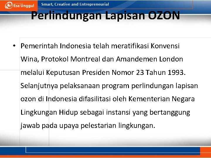 Perlindungan Lapisan OZON • Pemerintah Indonesia telah meratifikasi Konvensi Wina, Protokol Montreal dan Amandemen