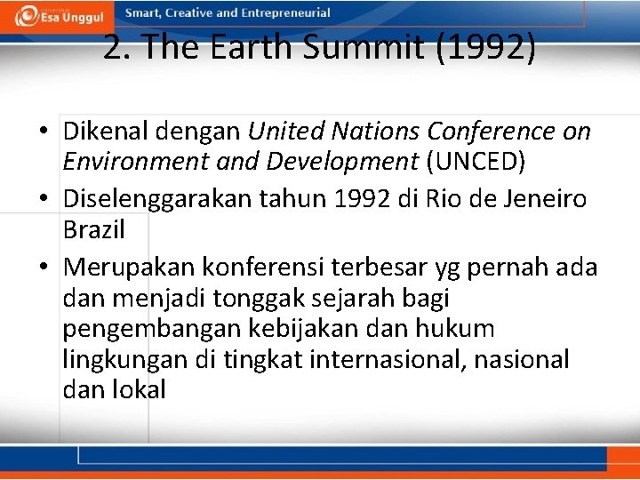 2. The Earth Summit (1992) • Dikenal dengan United Nations Conference on Environment and