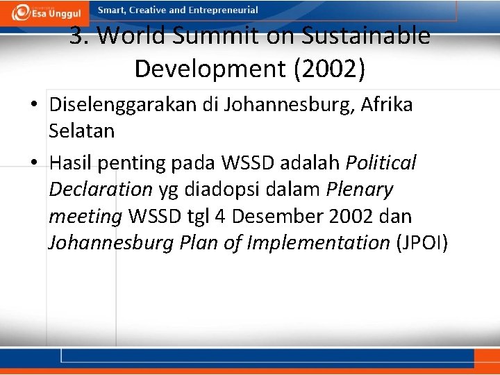 3. World Summit on Sustainable Development (2002) • Diselenggarakan di Johannesburg, Afrika Selatan •