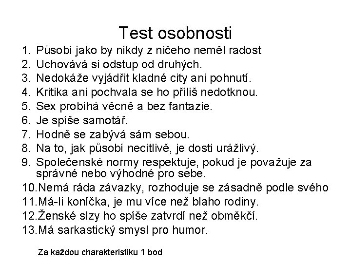 Test osobnosti 1. 2. 3. 4. 5. 6. 7. 8. 9. Působí jako by