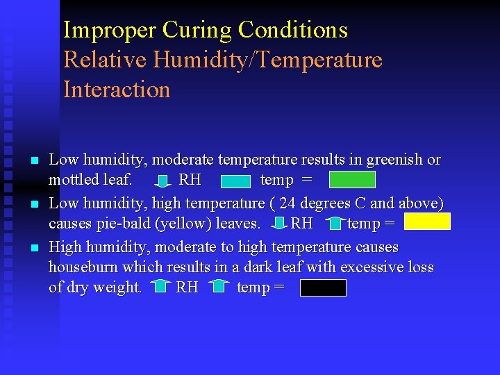 Improper Curing Conditions Relative Humidity/Temperature Interaction n Low humidity, moderate temperature results in greenish