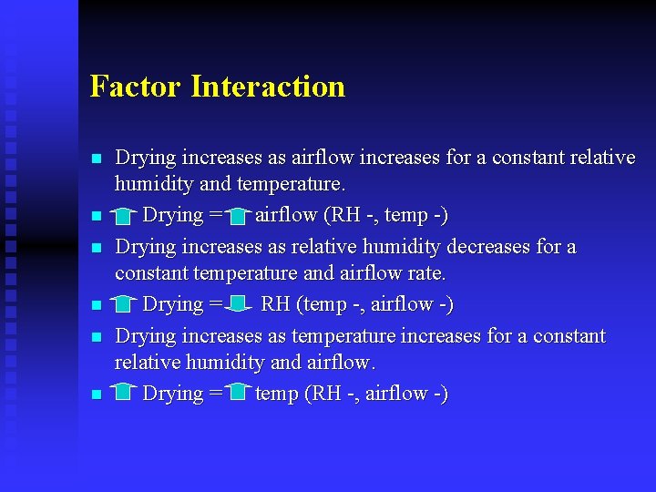 Factor Interaction n n n Drying increases as airflow increases for a constant relative